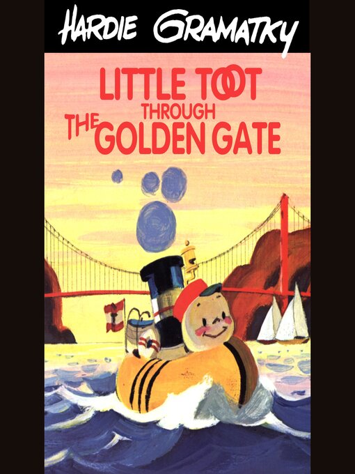 Title details for Little Toot through the Golden Gate by Hardie Gramatky - Available